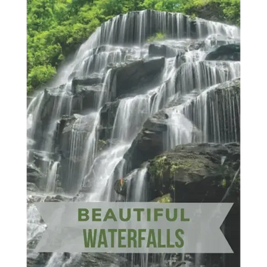 Beautiful Waterfalls: The Picture Book of Waterfalls Perfect for Alzheimer's Patients and Seniors with Dementia.