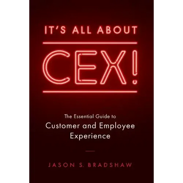 It's All about CEX!: The Essential Guide to Customer and Employee Experience