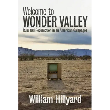 Welcome to Wonder Valley: Ruin and Redemption in an American Galapagos