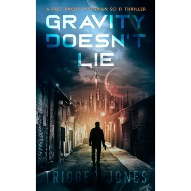 Gravity Doesn't Lie: A Fast-Paced Dystopian Solar System Adventure