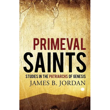 Primeval Saints: Studies in the Patriarchs of Genesis
