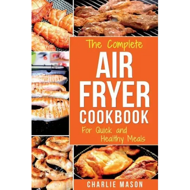 Air fryer cookbook: For Quick and Healthy Meals