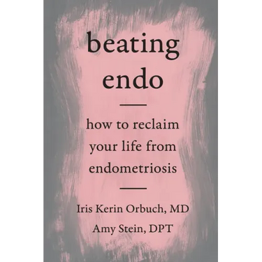 Beating Endo: How to Reclaim Your Life from Endometriosis