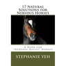 17 Natural Solutions for Nervous Horses: A Book for "Nervous Nellie" Horses