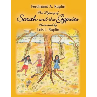 The Mystery of Sarah and the Gypsies: Illustrated by Lois L. Ruplin