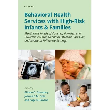 Behavioral Health Services with High-Risk Infants and Families: Meeting the Needs of Patients, Families, and Providers in Fetal, Neonatal Intensive Ca