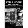 Ken's Moon!: Revealing the "dark Mission" of NASA