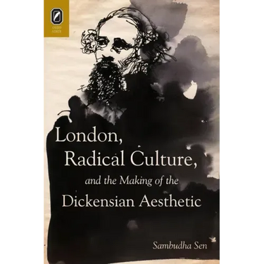 London, Radical Culture, and the Making of the Dickensian Aesthetic