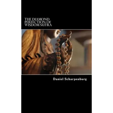 The Diamond Perfection of Wisdom Sutra: Vajracchedika Prajnaparamita Sutra