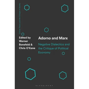 Adorno and Marx: Negative Dialectics and the Critique of Political Economy