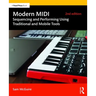 Modern MIDI: Sequencing and Performing Using Traditional and Mobile Tools