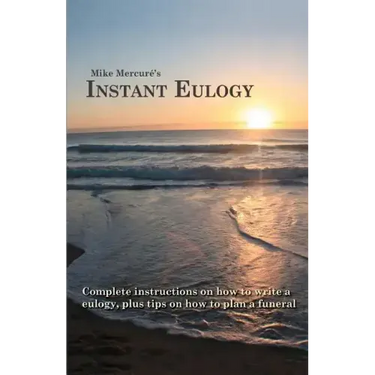Instant Eulogy: Complete instructions on how to write a eulogy, plus tips on how to plan a funeral