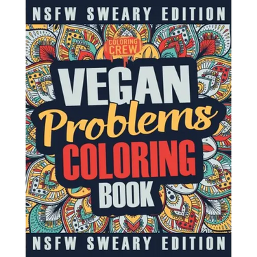 Vegan Coloring Book: A Sweary, Irreverent, Swear Word Vegan Coloring Book Gift Idea for Vegans