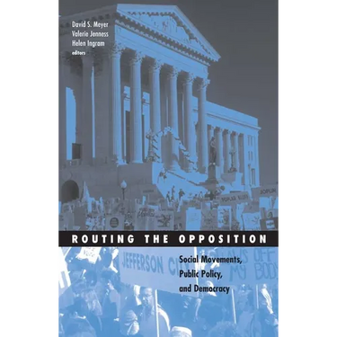 Routing the Opposition: Social Movements, Public Policy, and Democracy Volume 23