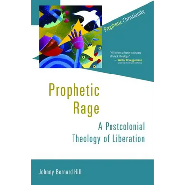 Prophetic Rage: A Postcolonial Theology of Liberation