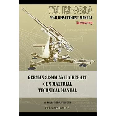 TM E9-369A German 88-mm Antiaircraft Gun Material Technical Manual
