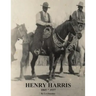 Henry Harris 1865 * 1937: Legendary Black Vaquero
