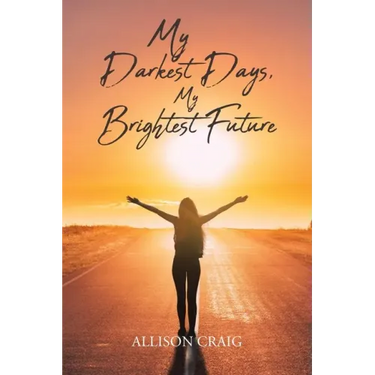 My Darkest Days, My Brightest Future