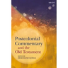 Postcolonial Commentary and the Old Testament
