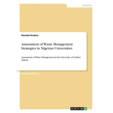 Assessment of Waste Management Strategies in Nigerian Universities: Assessment of Waste Management in the University of Calaber Nigeria