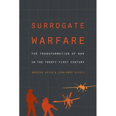 Surrogate Warfare: The Transformation of War in the Twenty-First Century
