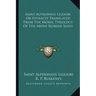 Saint Alphonsus Liguori or Extracts Translated from the Moral Theology of the Above Romish Saint