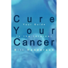 Cure Your Cancer: Your Guide to the Internet