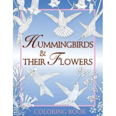 Hummingbirds & Their Flowers: Coloring Book