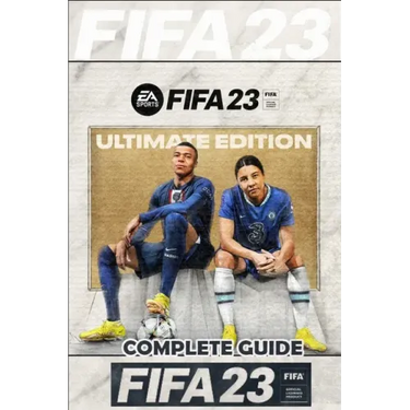 FIFA 23 Complete Guide: FUT 23 Walkthrough, Tips, Tricks, and How to Win More Matches