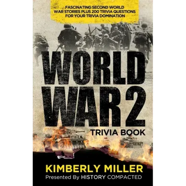 World War 2 Trivia Book: Fascinating Second World War Stories Plus 200+ Trivia Questions for Your Trivia Domination