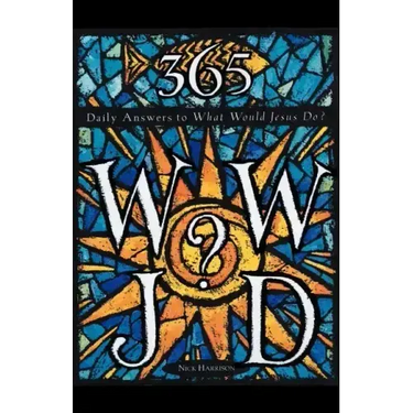 365 WWJD: Daily Answers to What Would Jesus Do?