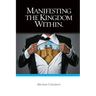 Manifesting The Kingdom Within