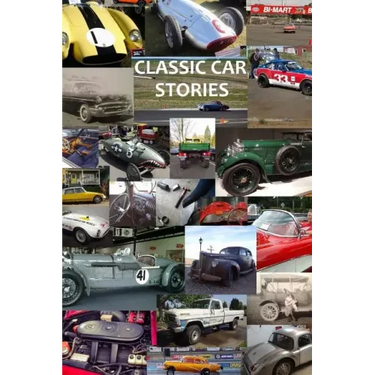 Classic Car Stories: Million Dollar Ferrari Sports Cars to Beat-Up Old Ford Trucks, Classic Mopar Hot Rods to Innovative Chevy Rat Rods, Vi