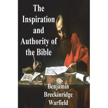 The Inspiration and Authority of the Bible