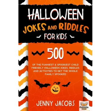 Halloween Jokes And Riddles For Kids: 500 Of The Funniest & Spookiest Child Friendly Halloween Jokes, Riddles and activities To Get The Whole Family S