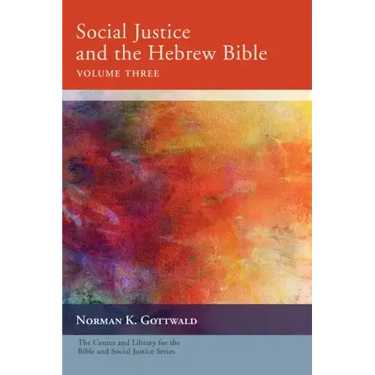 Social Justice and the Hebrew Bible, Volume Three
