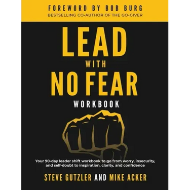 Lead With No Fear WORKBOOK: Your 90-day leader shift workbook to go from worry, insecurity, and self-doubt to inspiration, clarity, and confidence