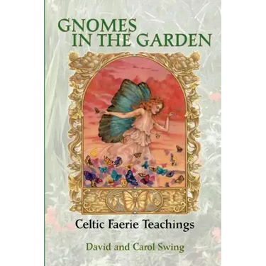 Gnomes in the Garden: Celtic Faerie Teachings