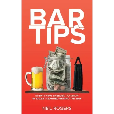 Bar Tips: Everything I Needed to Know in Sales I Learned Behind the Bar