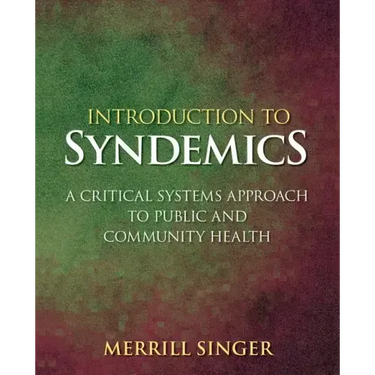 Introduction to Syndemics: A Critical Systems Approach to Public and Community Health