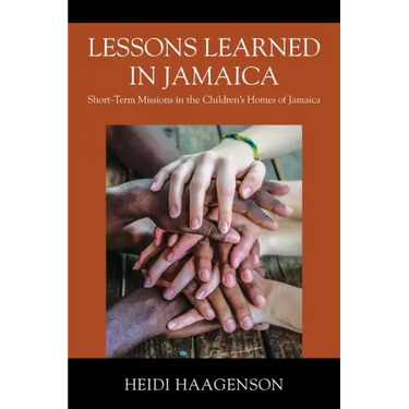 Lessons Learned in Jamaica: Short-Term Missions in the Children's Homes of Jamaica