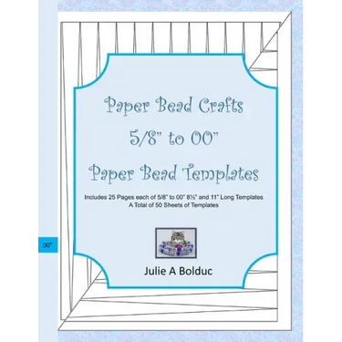 Paper Bead Crafts 5/8" to 00" Paper Bead Templates: Includes 25 Pages each of 5/8" to 00", 81/2" and 11" Long Templates