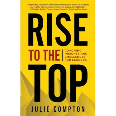 Rise To The Top: Coaching Insights and Challenges for Leaders