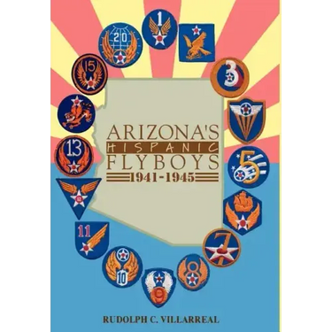 Arizona's Hispanic Flyboys 1941-1945