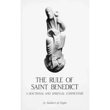 The Rule of Saint Benedict: A Doctrinal and Spiritual Commentary Volume 54