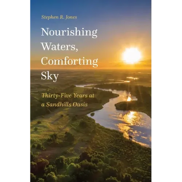 Nourishing Waters, Comforting Sky: Thirty-Five Years at a Sandhills Oasis