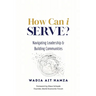 How Can i Serve?: Navigating Leadership and Building Communities