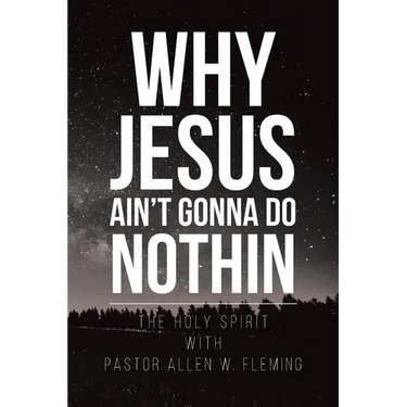 Why Jesus Ain't Gonna Do Nothin