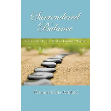Surrendered Balance Daily Living for the Modern Christian Woman