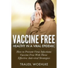 Vaccine Free Healthy in a Viral Epidemic: How to Prevent Virus Infections Vaccine-Free with Three Effective Antiviral Strategies